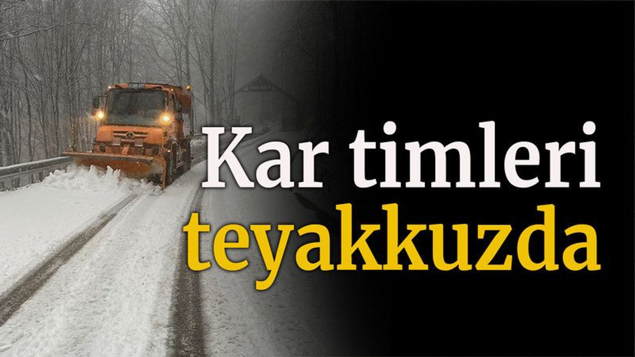 Kar timleri teyakkuzda